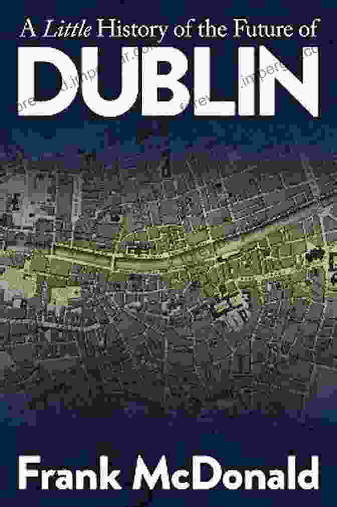 A Photo Of A Book Titled 'Little History Of The Future Of Dublin' A Little History Of The Future Of Dublin