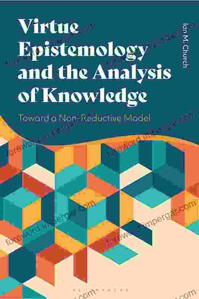 A Virtuous Epistemologist Embodying The Intellectual Virtues Necessary For Reliable Knowledge. Contemporary Debates In Epistemology (Contemporary Debates In Philosophy)