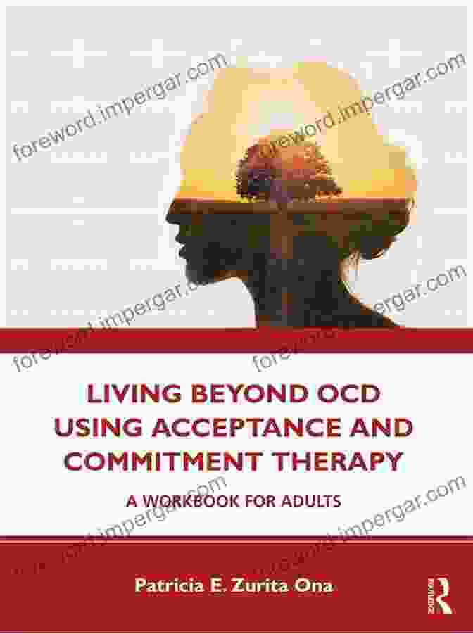 Acceptance And Commitment Therapy Book Cover Featuring A Person In A Lotus Position With A Vibrant Burst Of Colors In The Background, Symbolizing Acceptance And Transformation Acceptance And Commitment Therapy: A Guide On The ACT To Manage Interpersonal Problems Anxiety Issues Eating DisFree Downloads Workplace Stressors And Help You Become More Mindful