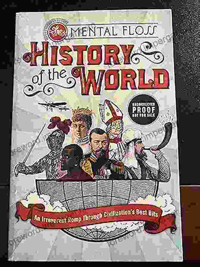 An Irreverent Romp Through Civilization Best Bits On IndieBound The Mental Floss History Of The World: An Irreverent Romp Through Civilization S Best Bits