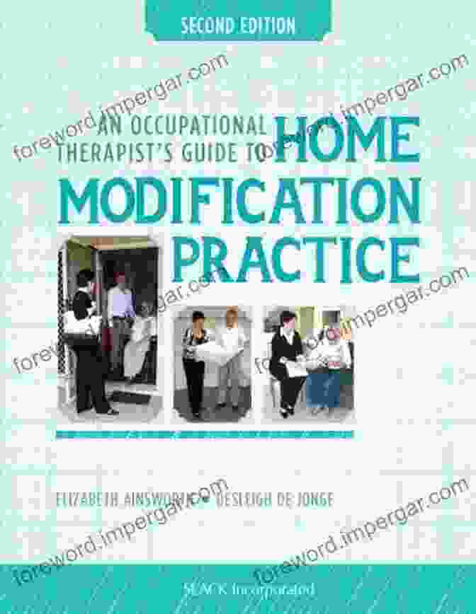 An Occupational Therapist's Guide To Home Modification Practice, Second Edition An Occupational Therapists Guide To Home Modification Practice Second Edition