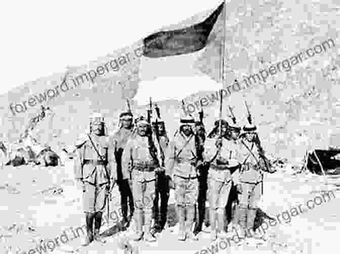 Arab Soldiers Fighting Alongside British Forces During The Arab Revolt Of 1916 1918 The Arabs Of The Ottoman Empire 1516 1918: A Social And Cultural History