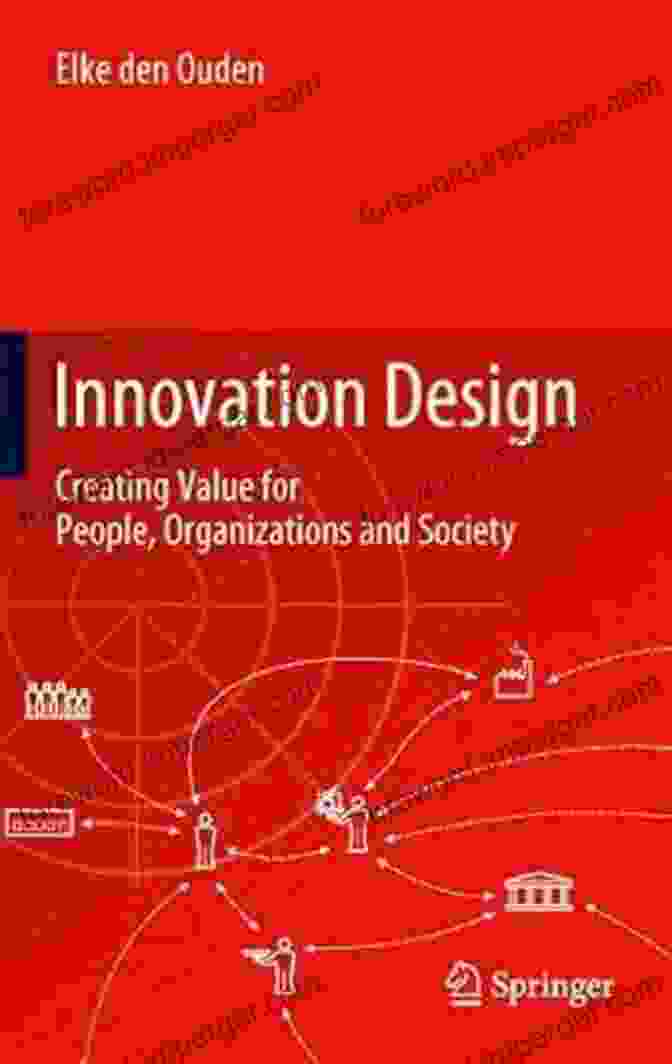 Book Cover Image Of 'Creating Value For People, Organizations, And Society' Innovation Design: Creating Value For People Organizations And Society