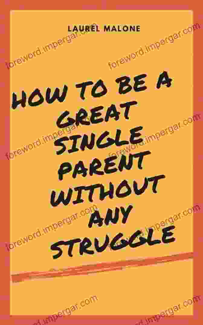 Book Cover Of How To Be A Great Single Parent Without Any Struggle How To Be A Great Single Parent Without Any Struggle