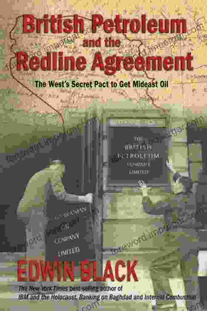 Book Cover Of 'The West's Secret Pact To Get Mideast Oil' British Petroleum And The Redline Agreement: The West S Secret Pact To Get Mideast Oil