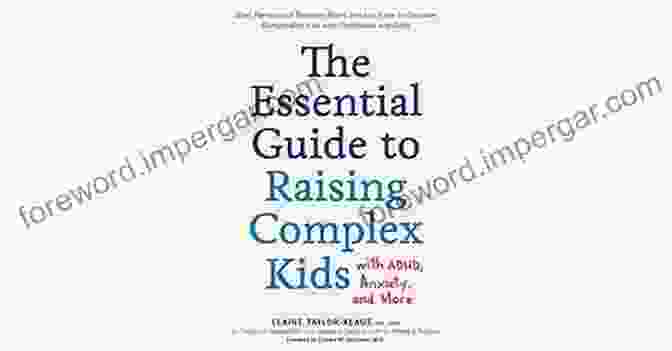 Book Cover Of 'What Parents And Teachers Really Need To Know To Empower Complicated Kids With' By Dr. Jane Doe And Dr. John Smith The Essential Guide To Raising Complex Kids With ADHD Anxiety And More: What Parents And Teachers Really Need To Know To Empower Complicated Kids With Confidence And Calm