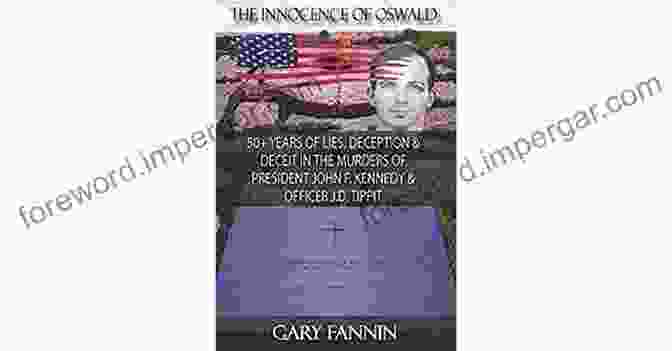 Book Cover: The Innocence Of Oswald The Innocence Of Oswald: 50+ Years Of Lies Deception Deceit In The Murders Of President John F Kennedy Officer J D Tippit