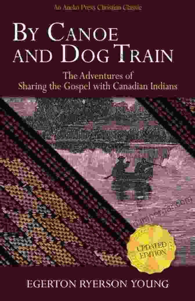 Canoe And Dog Train Illustrations By Canoe And Dog Train Among The Cree And Salteaux Indians (With Illustrations)