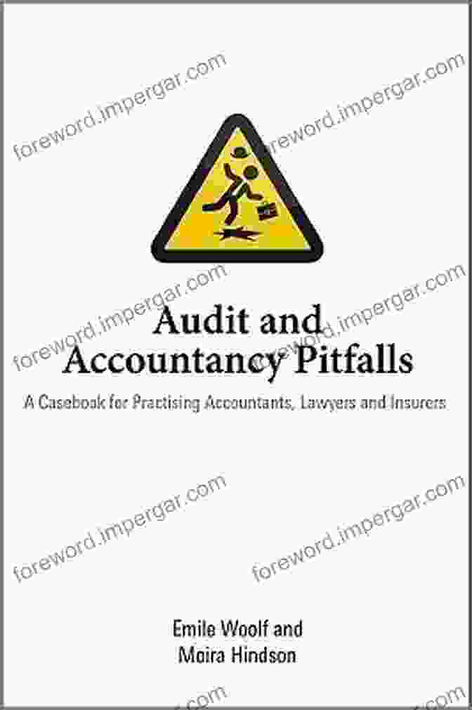 Casebook For Practising Accountants Lawyers And Insurers Comprehensive Guide For Professionals Audit And Accountancy Pitfalls: A Casebook For Practising Accountants Lawyers And Insurers