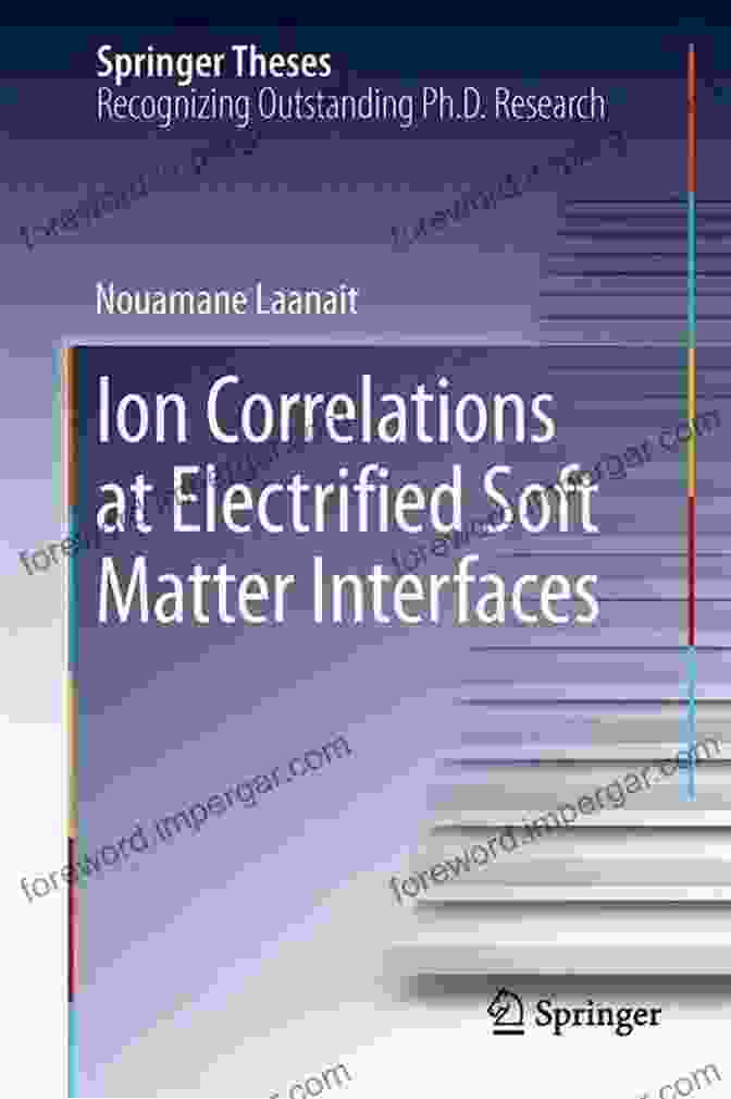 Cover Image Of Ion Correlations At Electrified Soft Matter Interfaces Springer Theses Ion Correlations At Electrified Soft Matter Interfaces (Springer Theses)