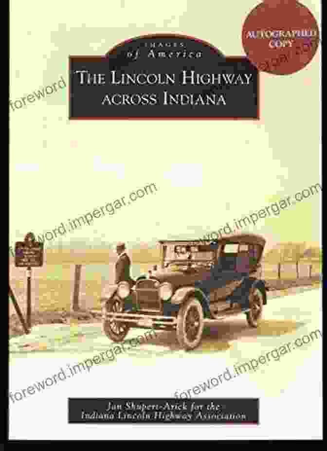 Cover Image Of The Book 'The Lincoln Highway Across Indiana: Images Of America' The Lincoln Highway Across Indiana (Images Of America (Arcadia Publishing))