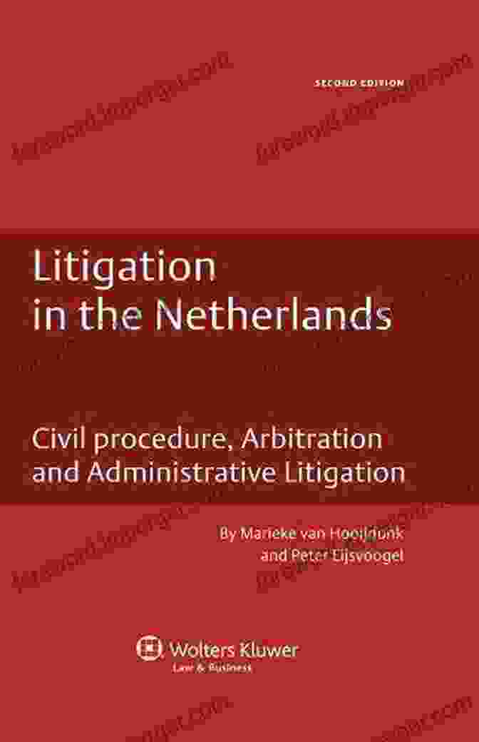 Cover Of The Book Entitled 'Civil Procedure Arbitration And Administrative Litigation Dutch Business Law' Litigation In The Netherlands: Civil Procedure Arbitration And Administrative Litigation (Dutch Business Law 1)