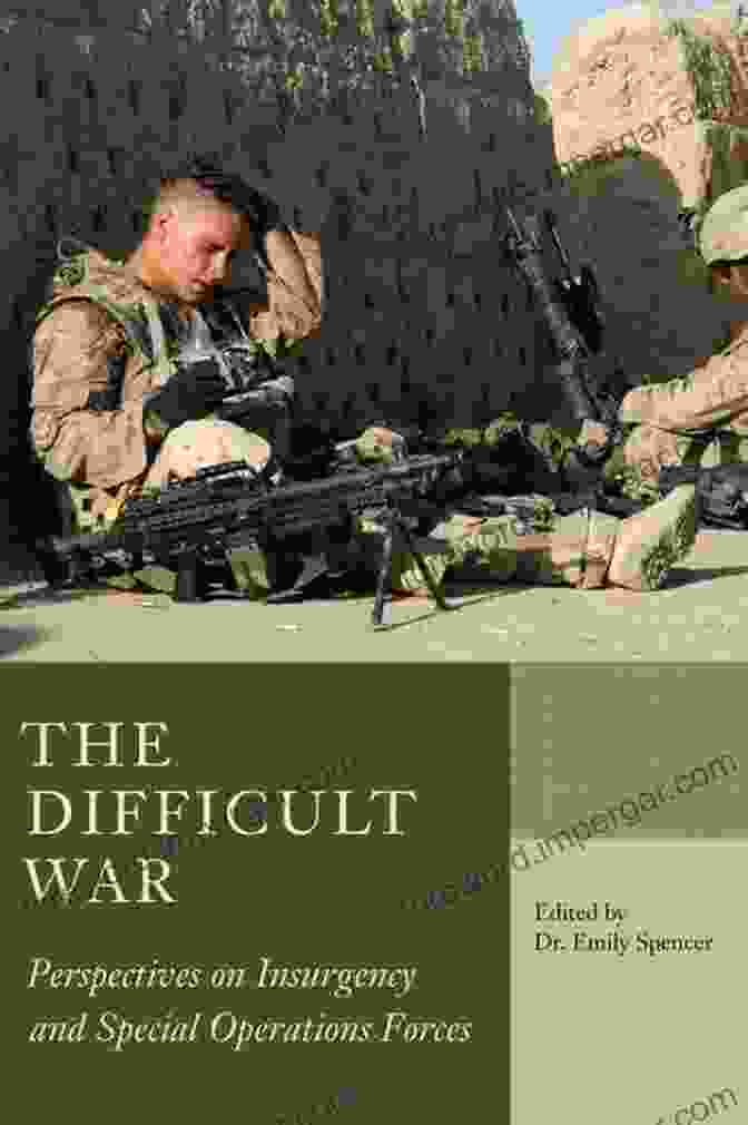 Cover Of The Book Perspectives On Insurgency And Special Operations Forces The Difficult War: Perspectives On Insurgency And Special Operations Forces