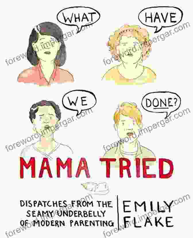 Dispatches From The Seamy Underbelly Of Modern Parenting Mama Tried: Dispatches From The Seamy Underbelly Of Modern Parenting