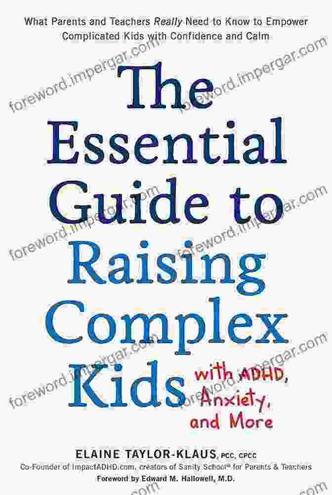 Dr. John Smith The Essential Guide To Raising Complex Kids With ADHD Anxiety And More: What Parents And Teachers Really Need To Know To Empower Complicated Kids With Confidence And Calm