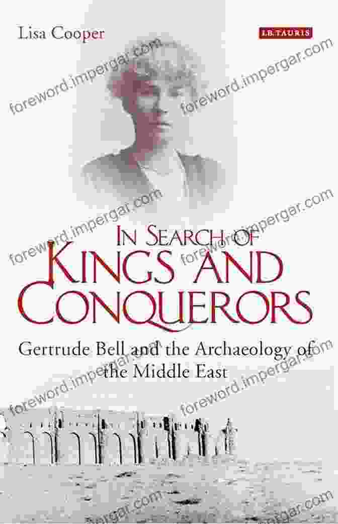 In Search Of Kings And Conquerors Book Cover In Search Of Kings And Conquerors: Gertrude Bell And The Archaeology Of The Middle East