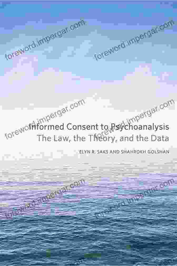 Informed Consent To Psychoanalysis Book Cover Informed Consent To Psychoanalysis: The Law The Theory And The Data (Psychoanalytic Interventions)