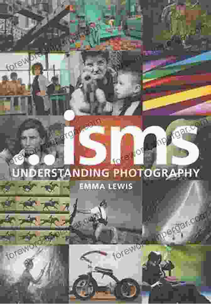 Isms Understanding Photography Book Cover Featuring A Series Of Overlapping Images Representing Different Photographic Styles Isms: Understanding Photography Emma Lewis