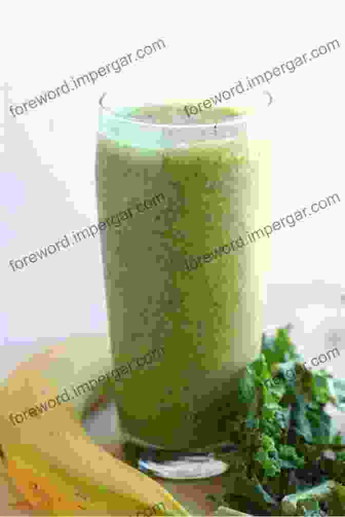 Kale And Banana Smoothie Green Smoothies: 30 Easy And Delicious Green Smoothie Recipes To Boost Your Energy Lose Weight And Revitalize Your Life (Smoothie Recipe Weight Loss Smoothies Healthy Smoothies)