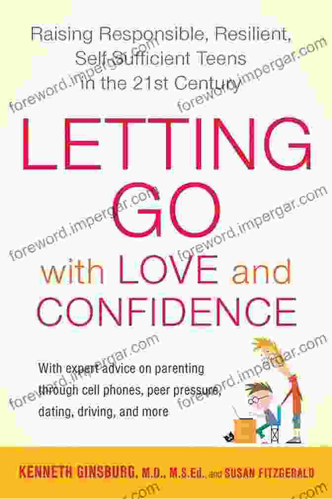 Letting Go With Love And Confidence Book Cover Letting Go With Love And Confidence: Raising Responsible Resilient Self Sufficient Teens In The 21st Century