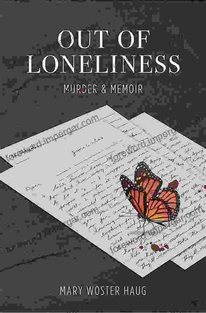 Out Of Loneliness, Murder, And Memoir: A Journey Through Loss And Redemption Out Of Loneliness: Murder And Memoir