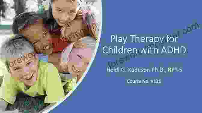 Play Therapy For Children With ADHD From Chaos To Coherence: Psychotherapy With A Little Boy With ADHD