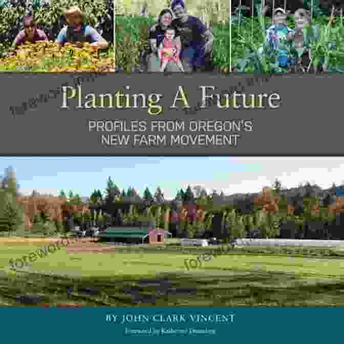 Profiles From Oregon's New Farm Movement Book Cover Planting A Future: Profiles From Oregon S New Farm Movement