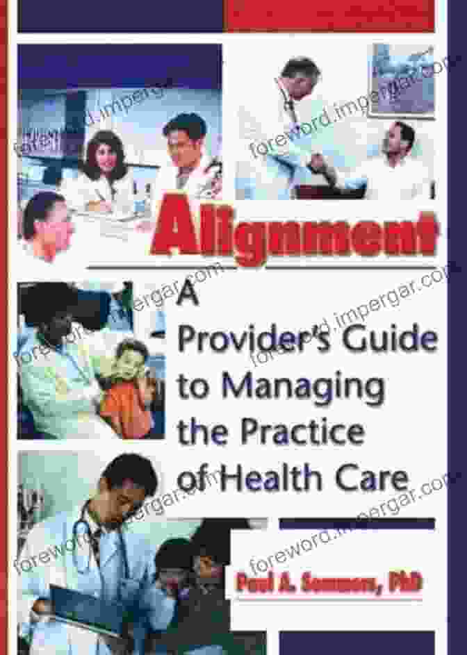 Provider Guide To Managing The Practice Of Health Care Haworth Marketing Cover Alignment: A Provider S Guide To Managing The Practice Of Health Care (Haworth Marketing Resources)