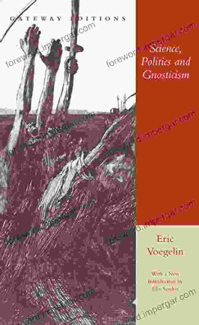 Science, Politics, And Gnosticism: Two Essays Science Politics And Gnosticism: Two Essays