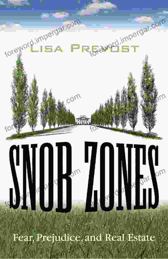 Snob Zones Fear Prejudice And Real Estate Snob Zones: Fear Prejudice And Real Estate