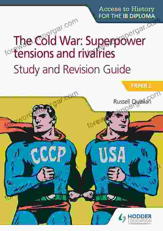 Superpower Tensions And Rivalries Second Edition Book Cover With World Map And Global Leaders Access To History For The IB Diploma: The Cold War: Superpower Tensions And Rivalries Second Edition