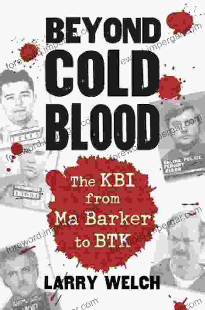 The KBI: From Ma Barker To BTK Book Cover Beyond Cold Blood: The KBI From Ma Barker To BTK