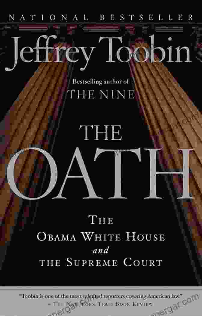 The Obama White House And The Supreme Court The Oath: The Obama White House And The Supreme Court