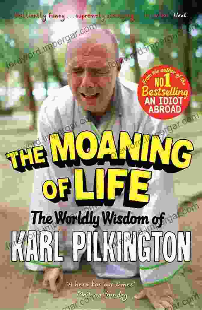 The Worldly Wisdom Of Karl Pilkington The Moaning Of Life: The Worldly Wisdom Of Karl Pilkington