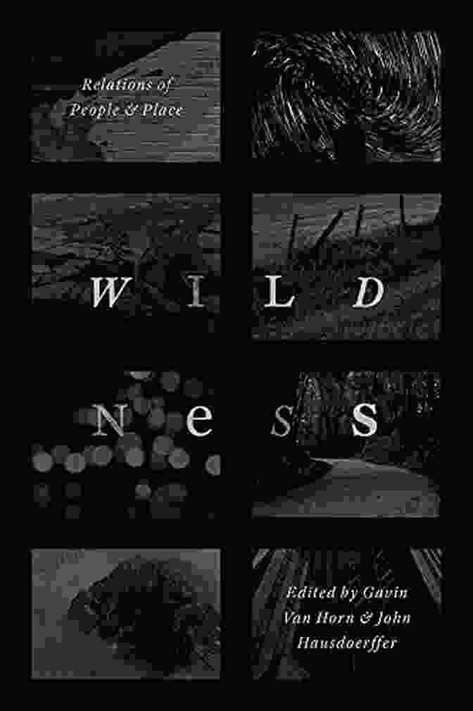 Wildness Relations Book Cover Featuring A Person Standing In A Majestic Wilderness Landscape Wildness: Relations Of People And Place