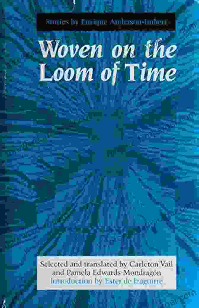 Woven On The Loom Of Time Book Cover Woven On The Loom Of Time: Stories By Enrique Anderson Imbert (Texas Pan American Series)