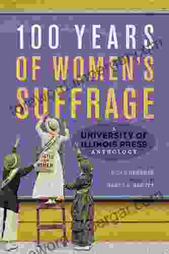 100 Years Of Women S Suffrage: A University Of Illinois Press Anthology