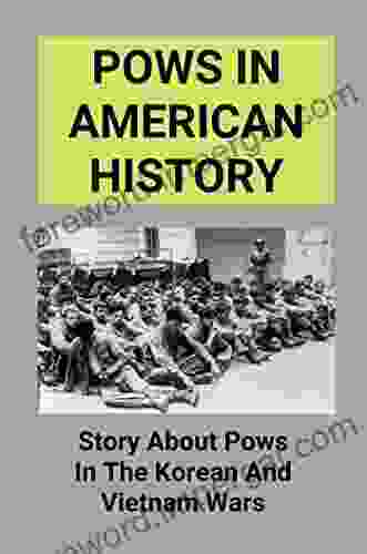 Pows In American History: Story About Pows In The Korean And Vietnam Wars