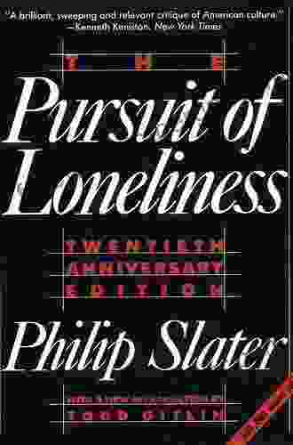 The Pursuit Of Loneliness: America S Discontent And The Search For A New Democratic Ideal