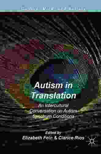 Autism In Translation: An Intercultural Conversation On Autism Spectrum Conditions (Culture Mind And Society)