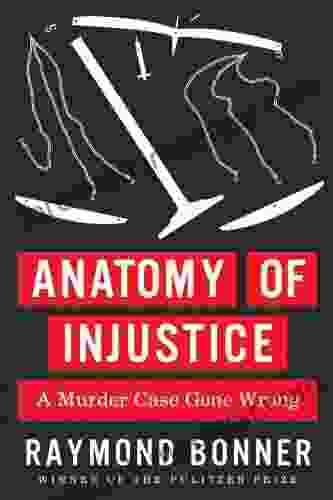 Anatomy Of Injustice: A Murder Case Gone Wrong