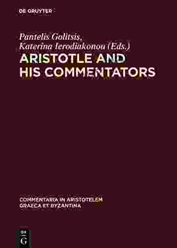 Aristotle And His Commentators: Studies In Memory Of Paraskevi Kotzia (Commentaria In Aristotelem Graeca Et Byzantina 7)