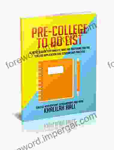 Pre College To Do List: A Guide For Families Preparing For The College Application And Scholarship Process