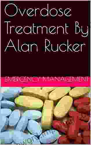 Overdose Treatment By Alan Rucker