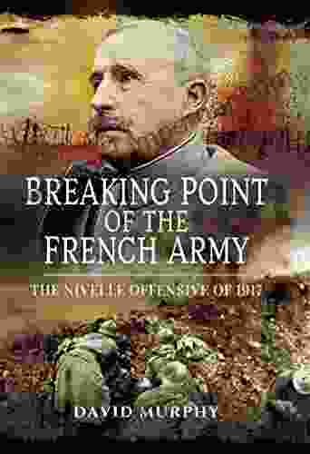 Breaking Point of the French Army: The Nivelle Offensive of 1917