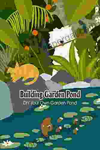 Building Garden Pond: DIY Your Own Garden Pond