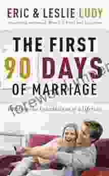 The First 90 Days Of Marriage: Building The Foundations Of A Lifetime