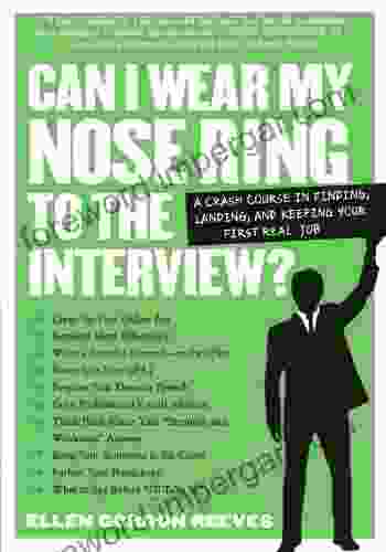 Can I Wear My Nose Ring to the Interview?: A Crash Course in Finding Landing and Keeping Your First Real Job