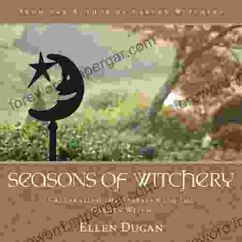 Seasons Of Witchery: Celebrating The Sabbats With The Garden Witch