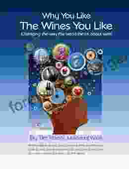 Why You Like the Wines You Like: Changing the way the world thinks about wine (The New Wine Fundamentals 1)